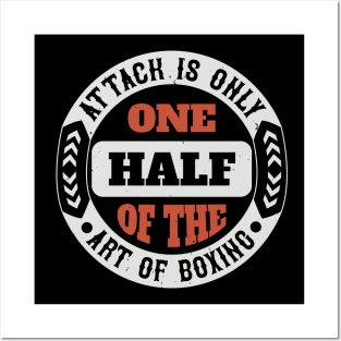 Attack is only one half of the art of boxing Posters and Art